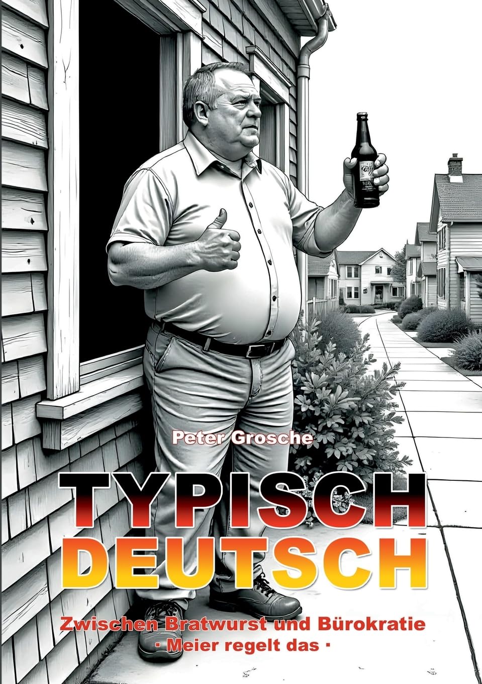 Typisch Deutsch: Zwischen Bratwurst und Bürokratie - Meier regelt das