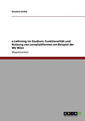 e-Le@rning im Studium: Funktionalität und Nutzung von Lernplattformen am Beispiel der WU Wien