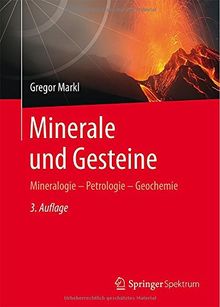 Minerale und Gesteine: Mineralogie - Petrologie - Geochemie