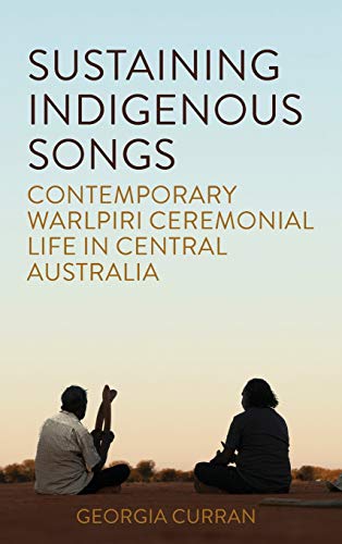Sustaining Indigenous Songs: Contemporary Warlpiri Ceremonial Life in Central Australia