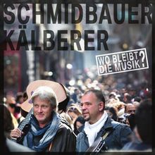 Wo Bleibt die Musik von Schmidbauer & Kälberer | CD | Zustand gut