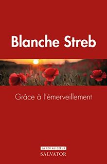 Grâce à l?émerveillement de Blanche Streb | Livre | état bon