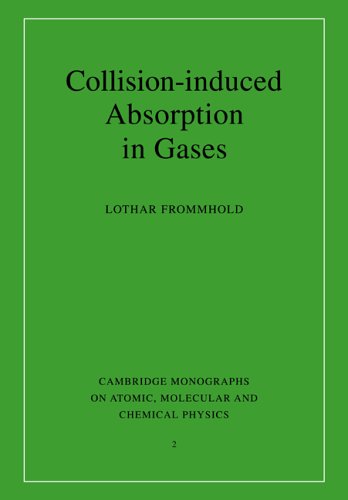 Lothar Frommhold Collision-Induced Absorption Gases (Cambridge Monographs On Atomic, Molecular And Chemical Physics, Band 2)