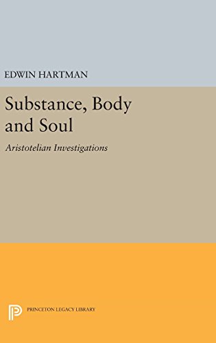 Substance, Body and Soul: Aristotelian Investigations (Princeton Legacy Library)