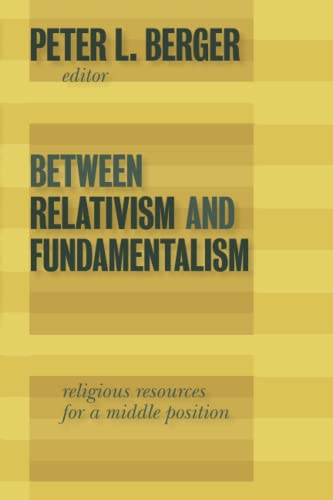 Between Relativism and Fundamentalism: Religious Resources for a Middle Position