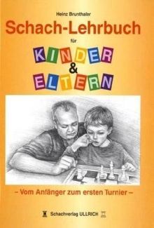 Schach-Lehrbuch für Kinder und Eltern: Vom Anfänger zum ersten Turnier