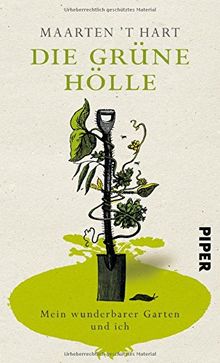 Die grüne Hölle: Mein wunderbarer Garten und ich