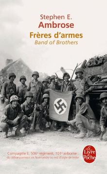 Frères d'armes : compagnie E, 506e régiment d'infanterie parachutiste, 101e division aéroportée, du débarquement en Normandie au nid d'aigle de Hitler