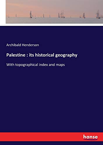 Palestine : its historical geography: With topographical index and maps