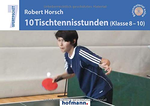 Horsch, Robert: 10 Tischtennisstunden (Klasse 8-10)