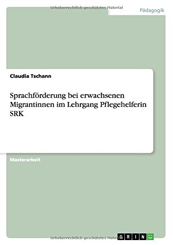 Sprachförderung bei erwachsenen Migrantinnen im Lehrgang Pflegehelferin SRK