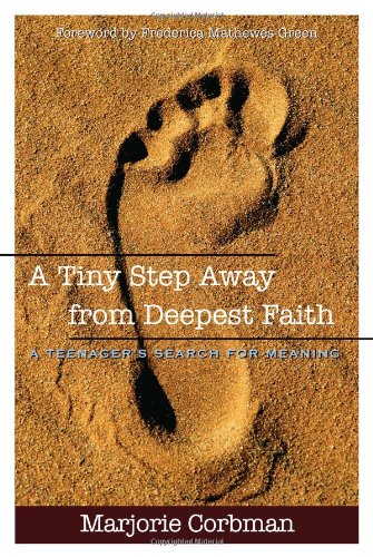 A Tiny Step Away from Deepest Faith: A Teenager's Search for Meaning: A High Schooler's Search for Meaning