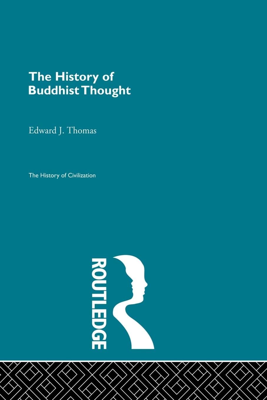The History of Buddhist Thought (History of Civilization)