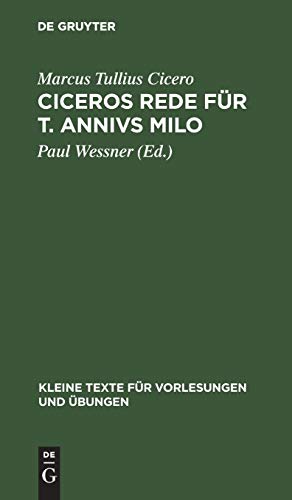 Ciceros Rede für T. Annivs Milo: Mit dem Kommentar des Asconius und den Bobienser Scholien (Kleine Texte für Vorlesungen und Übungen, 71, Band 71)