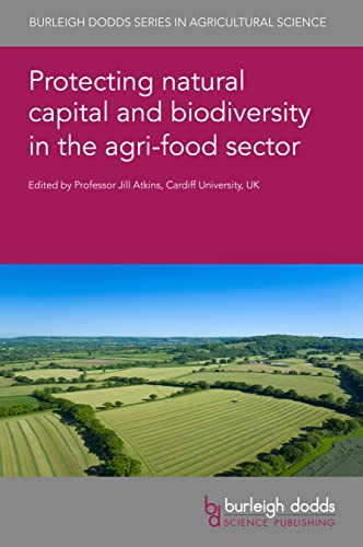 Protecting Natural Capital and Biodiversity in the Agri-Food Sector (Burleigh Dodds in Agricultural Science, 143, Band 143)