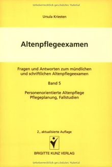 Altenpflegeexamen 5. Personenorientierte Pflege, Pflegeplanung, Fallstudien