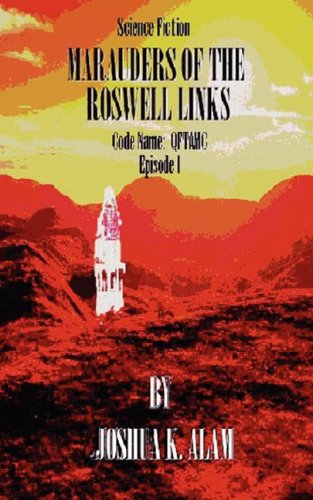 MARAUDERS OF THE ROSWELL LINKS: Code Name: QFTAMC Episode I