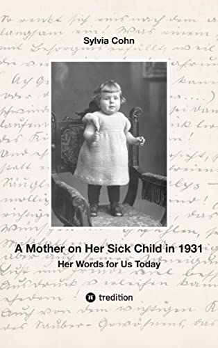 A Mother on Her Sick Child in 1931: Her Words for Us Today