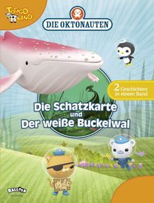 Die Oktonauten - Die Schatzkarte und Der weiße Buckelwal: Zwei Geschichten in einem Band