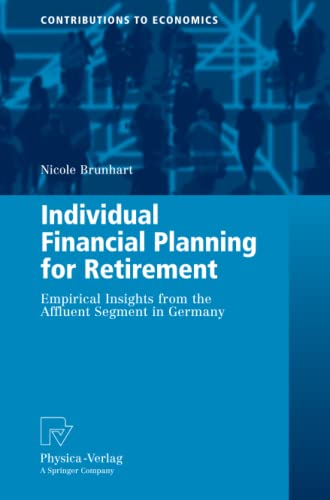 Individual Financial Planning for Retirement: Empirical Insights from the Affluent Segment in Germany (Contributions to Economics)