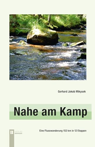 Nahe am Kamp, 3. Auflage: Eine Flusswanderung 153 km in 12 Etappen