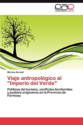 Viaje antropológico al Imperio del Verde: Políticas del turismo, conflictos territoriales y pueblos originarios en la Provincia de Formosa