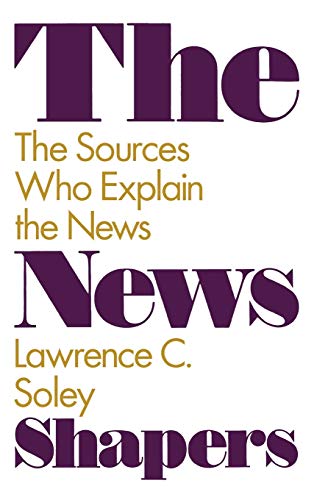 The News Shapers: The Sources Who Explain the News