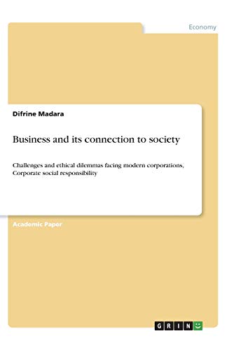 Business and its connection to society: Challenges and ethical dilemmas facing modern corporations, Corporate social responsibility