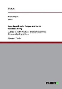 Best Practices in Corporate Social Responsibility: A Cross-Industry Analysis - the Examples  BMW, Deutsche Bank and Bayer