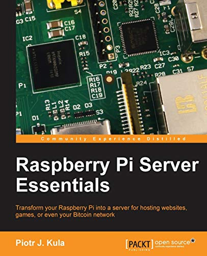 Kula, Piotr J. Raspberry Pi Server Essentials (English Edition)