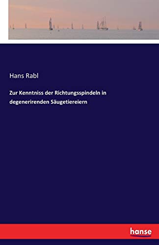 Zur Kenntniss der Richtungsspindeln in degenerirenden Säugetiereiern