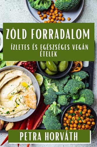 Zöld Forradalom: Ízletes és Egészséges Vegán Ételek