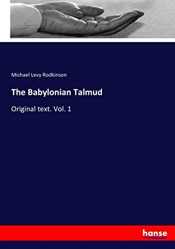 The Babylonian Talmud: Original text. Vol. 1