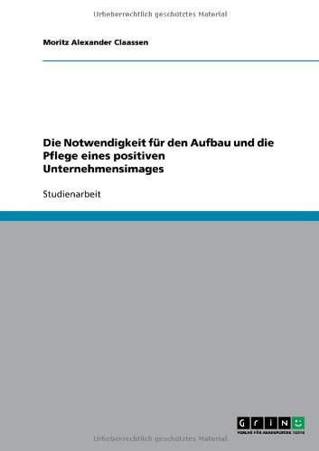 Die Notwendigkeit für den Aufbau und die Pflege eines positiven Unternehmensimages