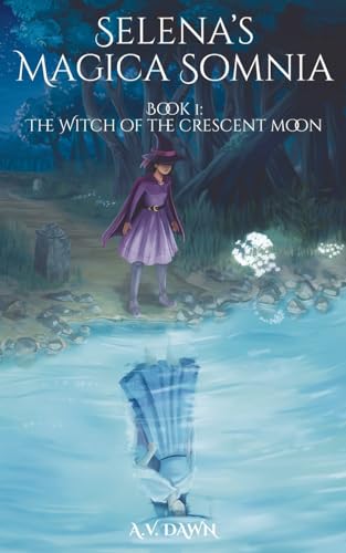 The Witch of the Crescent Moon (Selena's Magica Somnia, Band 1)