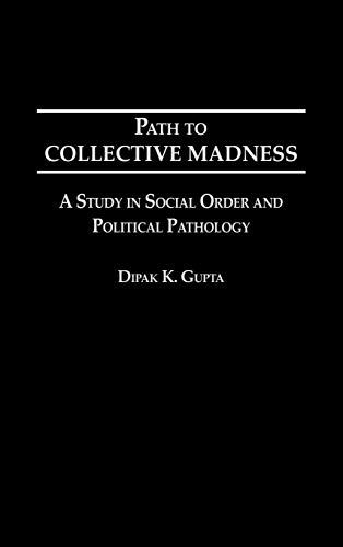 Path to Collective Madness: A Study in Social Order and Political Pathology
