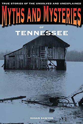 Myths and Mysteries of Tennessee: True Stories Of The Unsolved And Unexplained, First Edition