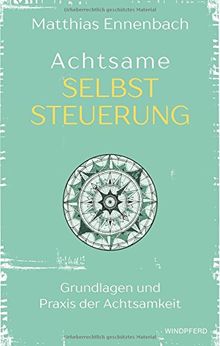 Achtsame Selbststeuerung: Grundlagen und Praxis der Achtsamkeit von Matthias Ennenbach | Buch | Zustand gut