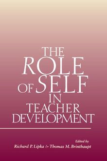 The Role of Self in Teacher Development (Suny Series, Studying the Self)