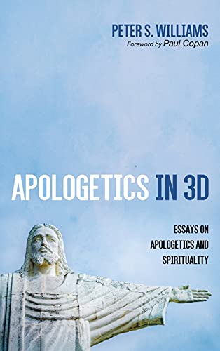 Apologetics in 3D: Essays on Apologetics and Spirituality