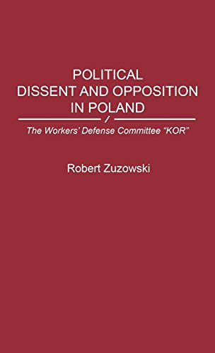 Political Dissent and Opposition in Poland: The Workers' Defense Committee Kor