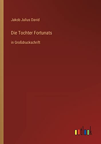 Die Tochter Fortunats: in Großdruckschrift