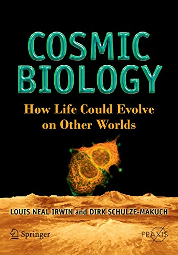 Cosmic Biology: How Life Could Evolve on Other Worlds (Springer Praxis Books / Popular Astronomy)