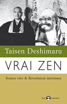 Vrai zen : source vive & révolution intérieure