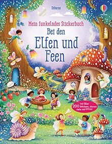 Mein funkelndes Stickerbuch: Bei den Elfen und Feen: über 200 Sticker, davon viele mit Glitzer