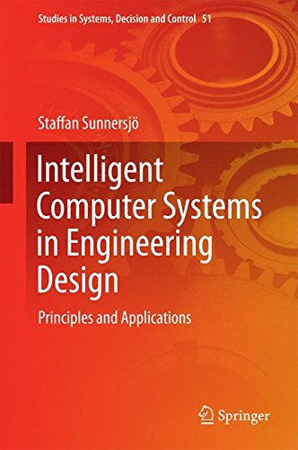 Intelligent Computer Systems in Engineering Design: Principles and Applications (Studies in Systems, Decision and Control)