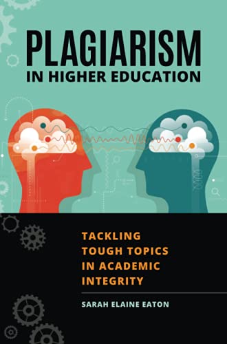 Plagiarism in Higher Education: Tackling Tough Topics in Academic Integrity