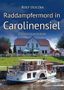 Raddampfermord in Carolinensiel. Ostfrieslandkrimi (Die Kommissare Bert Linnig und Nina Jürgens ermitteln)