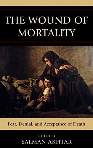The Wound of Mortality: Fear, Denial, and Acceptance of Death (Margaret S. Mahler Series)