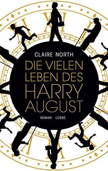 Die vielen Leben des Harry August: Roman